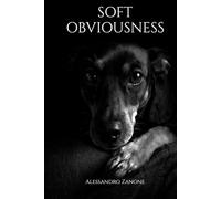 Soft Obviousness: A memoir about absence and what remains