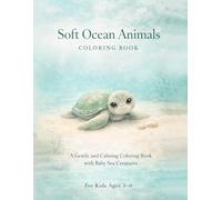 Soft Ocean Animals Coloring Book for Kids Ages 3-6: 40 Gentle Baby Sea Creatures for Calm & Relaxing Coloring - Soft Animals Coloring Collection
