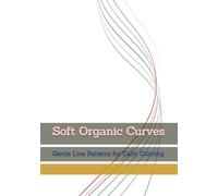 Soft Organic Curves: Gentle Line Patterns for Calm Coloring