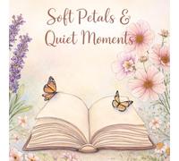 Soft Petals & Quiet Moments: A Coloring Book