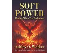 Soft Power: Healing When You Feel Alone