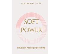 Soft Power: Rituals of Healing & Becoming