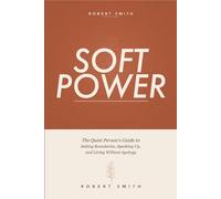 Soft Power: The Quiet Person's Guide to Setting Boundaries, Speaking Up, and Living Without Apology