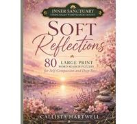 Soft Reflections Large Print Word Search: 80 Gentle Word Search Puzzles for Self-Compassion, Deep Rest, Quiet Reflection, and Releasing Perfection