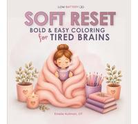 Soft Reset: A Bold & Easy Coloring Book for Tired Brains, Burnout, Overwhelm and Mental Exhaustion