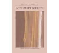 Soft Reset Journal: a gentle space for overwhelmed days