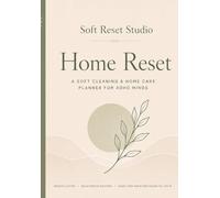 Soft Reset Studio Home Reset: A soft cleaning and home care planner for ADHD minds that need relief, not perfection.