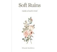 Soft Ruins: Inside the mind of a Lover