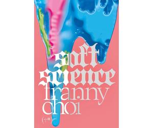 Soft science [Hardcover] [Jul 31, 2024] Choi, Franny; Lo Moro, Viola and Bava, A
