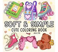 Soft & Simple: Featuring Cute Coloring Books for Teens and Big Bold Designs for Adults to Relax and Unwind.