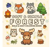 Soft & Simple Forest: Bold & Easy Coloring Book for Adults and Kids with Cute Animals, Forest Flowers, Plants & Camping Fun | Single-Sided Pages for Stress Relief Coloring