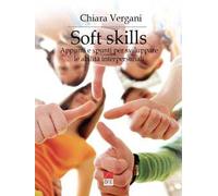 Soft skills. Appunti e spunti per sviluppare le abilità interpersonali