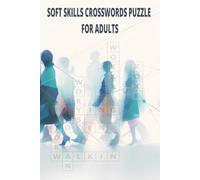Soft Skills Crosswords for Adults: 30 Engaging Puzzles to Strengthen Communication, Leadership, and Emotional Intelligence