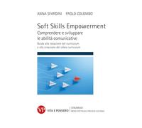 Soft Skills Empowerment. Comprendere e sviluppare le abilità comunicative. Guida alla redazione del curriculum e alla creazione del video curriculum