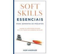 Soft Skills Essenciais Para Gerentes de Projetos: Domine as habilidades de peso que vão fazer sua carreira decolar!