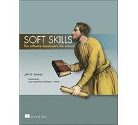 Soft Skills: The Software Developer's Life Manual