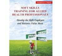 Soft Skills Training for Allied Health Professionals: Develop the Skills Employers and Patients Value Most