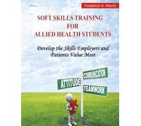Soft Skills Training for Allied Health Students: Develop the Skills Employers and Patients Value Most
