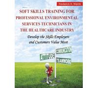 Soft Skills Training for Professional Environmental Services Technicians in the Healthcare Industry: Develop the Skills Employers and Patients Value the Most