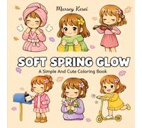 SOFT SPRING GLOW : A Simple & Cute Coloring Book for Relaxation and Cozy Self-Care