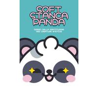 SOFT. STANCA. PANDA.: Diario della gratitudine per creature emotive - 90 giorni di crescita gentile