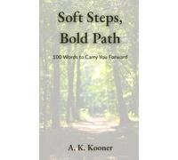 Soft Steps, Bold Path: 100 Words to Carry You Forward