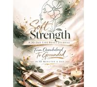 Soft Strength, A 30 Day Life Reset Journal (Elegant)