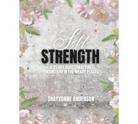 Soft Strength: Finding God in the Weary Places