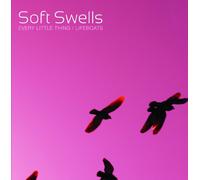 Soft Swells - Every Little Thing/Lifeboats