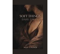 SOFT THINGS, DARK EDGES