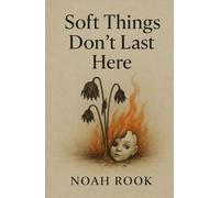 Soft Things Don't Last Here: A Poetry Memoir