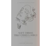Soft Things That Ended Loudly