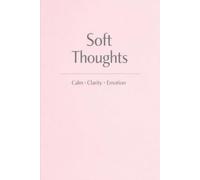 Soft Thoughts: A Lined Journal for Calm Reflection and Emotional Clarity: 110-Page Notebook for Mindful Writing, Peaceful Thoughts, and Daily Reflection