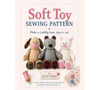 Soft Toy Sewing Pattern: Make a cuddly bear, dog or cat