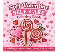 Soft Valentine Self-Care Coloring Book: A Relaxing Valentine’s Day Coloring Book for Women