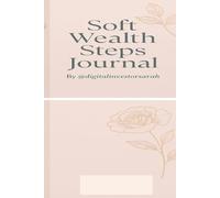 Soft Wealth Steps Journal: A feminine guide to simple, peaceful income planning