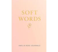 Soft Words: A Gentle Lined Notebook for Daily Writing and Reflection