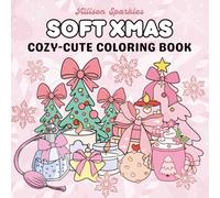 Soft Xmas: Coloring Book for Adults and Kids, Cute and Cozy Christmas Designs Featuring Adorable Animals, Girly Gifts, Pretty Ribbons & More