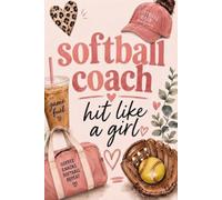 Softball Coach Notebook: Hit Like a Girl: 120-Page Lined Journal for Softball Coaches