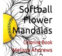 Softball Flower Mandalas: Coloring Book