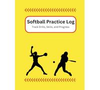 Softball Practice Log: Track Drills, Skills, and Progress