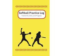 Softball Practice Log: Track Drills, Skills, and Progress