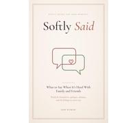 Softly Said: What to Say When It's Hard With Family and Friends: Words for Boundaries, Apologies, Distance, and the Feelings We Never Say