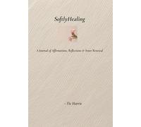 SoftlyHealing: A Journal of Affirmations, Reflections & Inner Renewal
