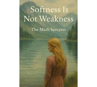 Softness Is Not Weakness