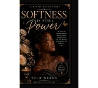 Softness Is Still Power: 30 Days of Affirmations, Healing, and Returning to Yourself