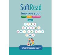 SoftRead Part 1: a simple, decoding-based approach to help beginners, especially dyslexic and SEND learners, start reading in english