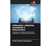 Softswitch: Addebito, contabilità e fatturazione: Progettazione e sviluppo di Softswitch per la convergenza IP con interfaccia di fatturazione