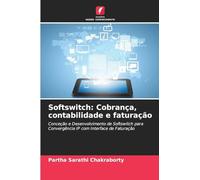 Softswitch: Cobrança, contabilidade e faturação: Conceção e Desenvolvimento de Softswitch para Convergência IP com Interface de Faturação