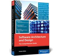 Software Architecture and Design: The Comprehensive Guide